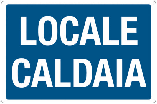 GLOBAL CARTELLO SEGNALETICO - LOCALE CALDAIA -  Adesivo Extra Resistente, Pannello in Forex, Pannello In Alluminio