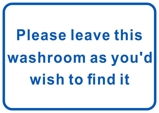 GLOBAL CARTELLO SEGNALETICO - Leave This Washroom As You'd Wish To Find It  - Adesivo Extra Resistente, Pannello in Forex, Pannello In Alluminio