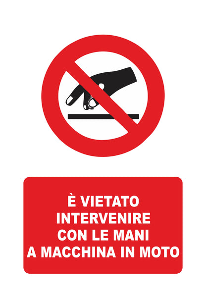 GLOBAL CARTELLO SEGNALETICO - È VIETATO INTERVENIRE CON LE MANI A MACCHINA IN MOTO- Adesivo Extra Resistente, Pannello in Forex, Pannello In Alluminio
