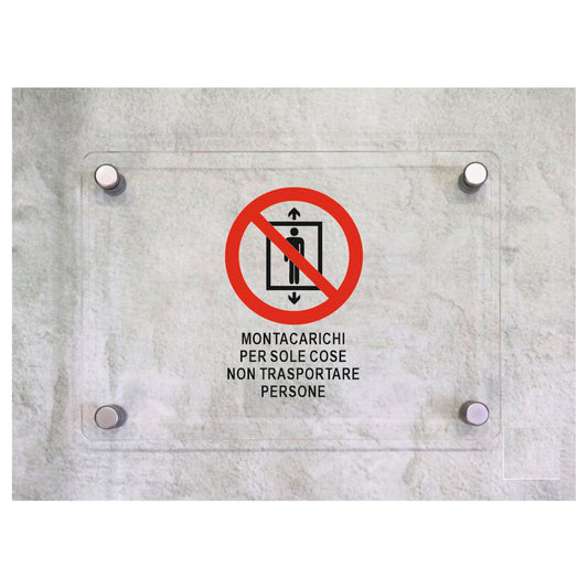 Global Targa Cartello in plexiglass - MONTACARICHI PER SOLE COSE NON TRASPORTARE PERSONE VERTICALE - Con Distanziali in acciaio inox, Stampa UV