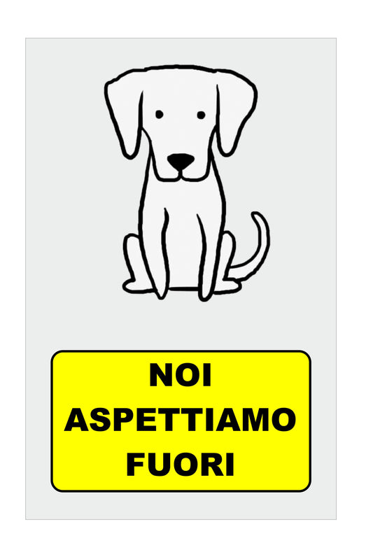 GLOBAL CARTELLO SEGNALETICO - NOI ASPETTIAMO FUORI - Adesivo Extra Resistente, Pannello in Forex, Pannello In Alluminio