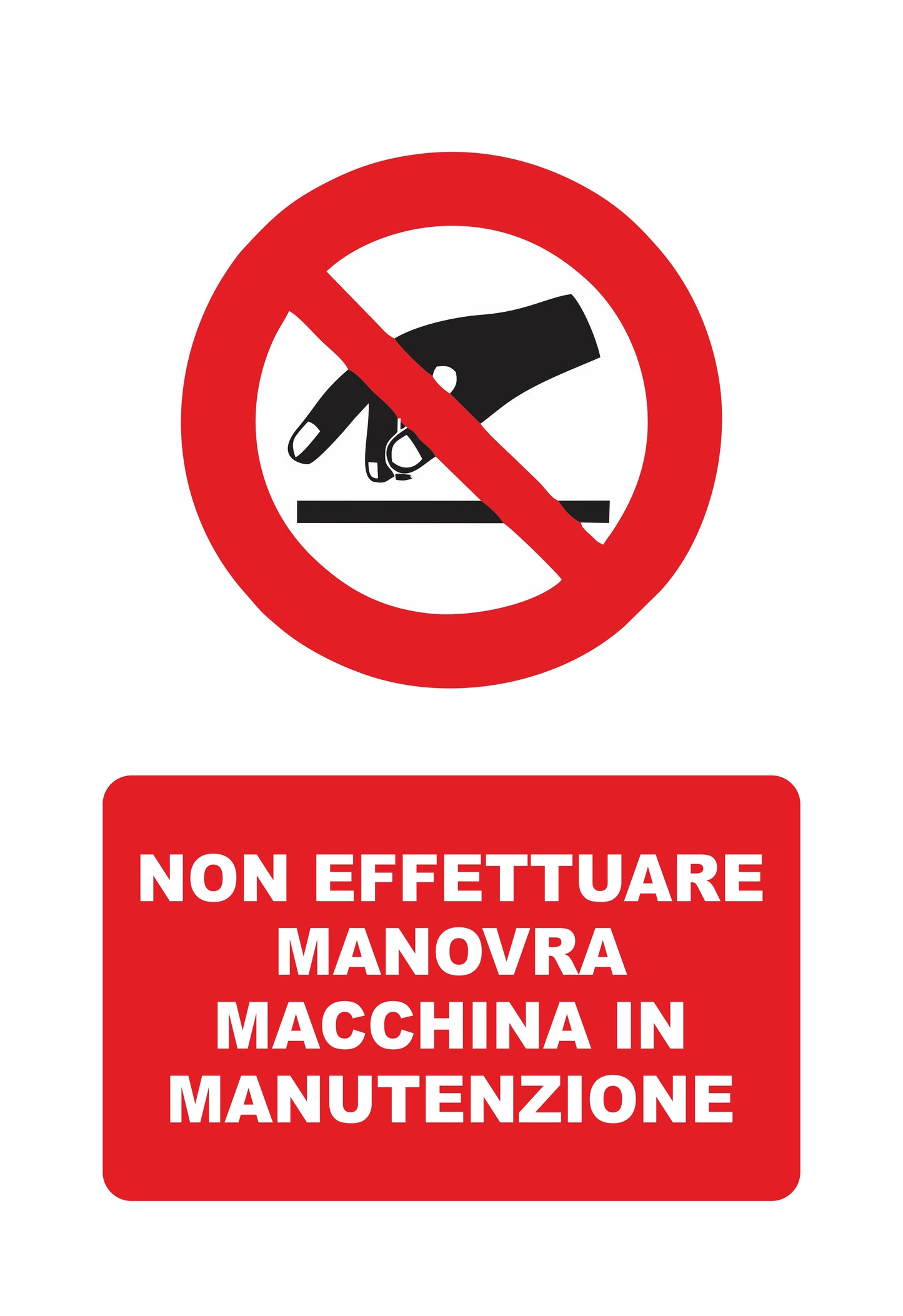 GLOBAL CARTELLO SEGNALETICO - NON EFFETTUARE MANOVRA MACCHINA IN MANUTENZIONE - Adesivo Extra Resistente, Pannello in Forex, Pannello In Alluminio
