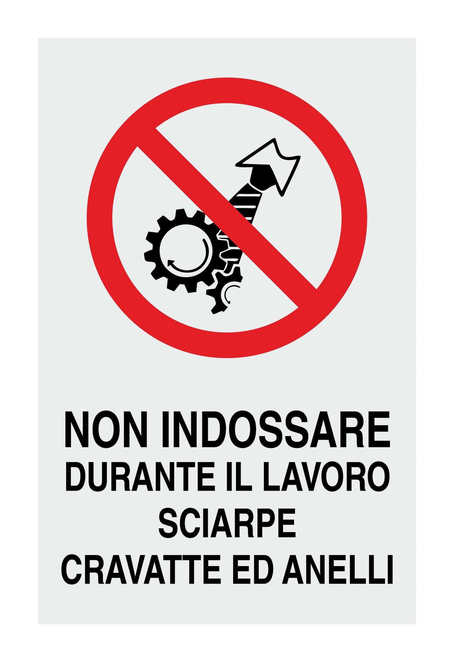 GLOBAL CARTELLO SEGNALETICO - NON INDOSSARE DURANTE IL LAVORO SCIARPE CRAVATTE ED ANELLI  - Adesivo Extra Resistente, Pannello in Forex, Pannello In Alluminio
