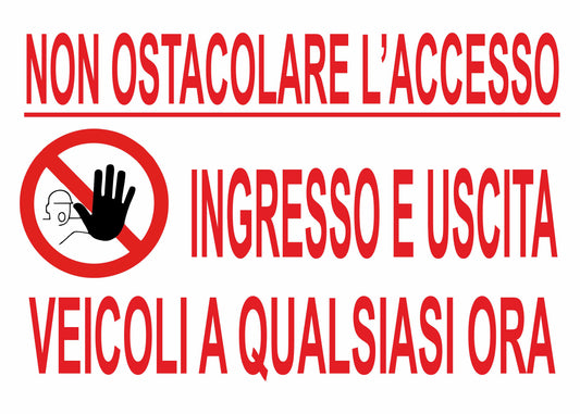 GLOBAL CARTELLO SEGNALETICO - NON OSTACOLARE L'ACCESSO. INGRESSO E USCITA VEICOLI A QUALSIASI ORA - Adesivo Extra Resistente, Pannello in Forex, Pannello In Alluminio