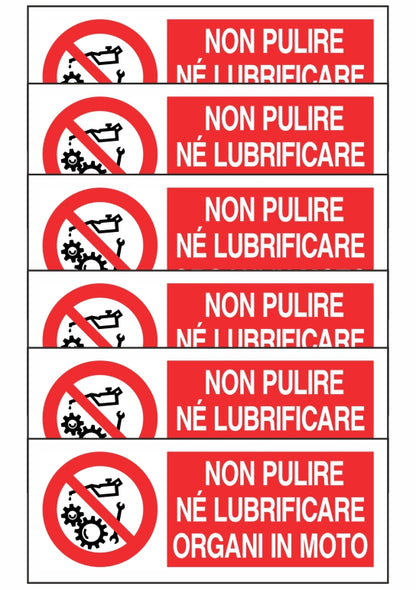 KIT DI 6 ADESIVI UNI - NON PULIRE NE LUBRIFICARE ORGANI IN MOTO - Pittogramma ISO 7010 Con Stampa Diretta U.V. (IDEALE ANCHE PER ESTERNO)