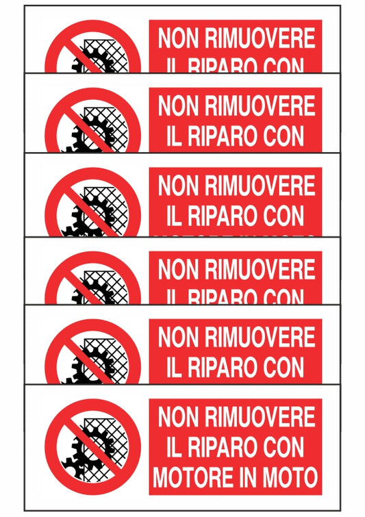 KIT DI 6 ADESIVI UNI - NON RIMUOVERE IL RIPARO CON MOTORE IN MOTO - Pittogramma ISO 7010 Con Stampa Diretta U.V. (IDEALE ANCHE PER ESTERNO)