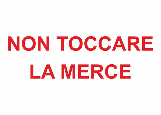 GLOBAL CARTELLO SEGNALETICO - NON TOCCARE LA MERCE ROSSO - Adesivo Extra Resistente, Pannello in Forex, Pannello In Alluminio