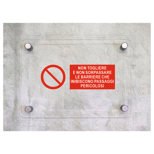 Global Targa Cartello in plexiglass UNI - NON TOGLIERE E NON SORPASSARE LE BARRIERE CHE INIBISCONO PASSAGGI PERICOLOSI ORIZZONTALE - Con Distanziali in acciaio inox, Stampa UV