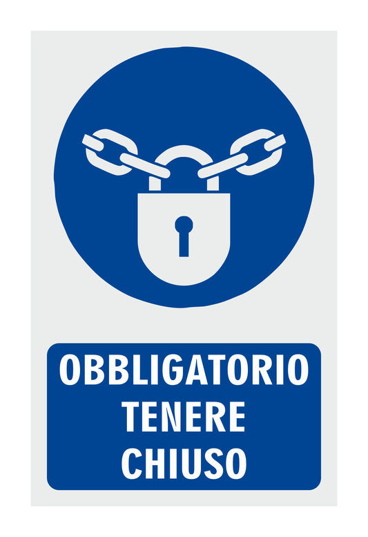 GLOBAL CARTELLO SEGNALETICO - OBBLIGATORIO TENERE CHIUSO - Adesivo Resistente, Pannello in Forex, Pannello In Alluminio