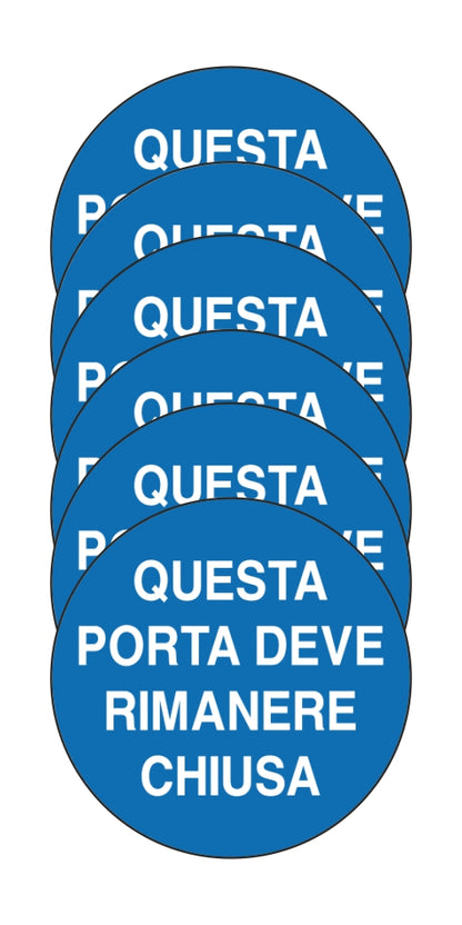 GLOBAL KIT DI 6 ADESIVI ROTONDI - QUESTA PORTA DEVE RIMANERE CHIUSA - Pittogramma ISO 7010 Con Stampa Diretta U.V. (IDEALE ANCHE PER ESTERNO)
