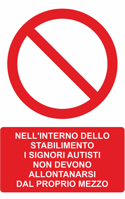 GLOBAL CARTELLO SEGNALETICO - Nell'interno dello stabilimento i signori autisti non devono allontanarsi dal proprio mezzo - Adesivo Extra Resistente, Pannello in Forex, Pannello In Alluminio