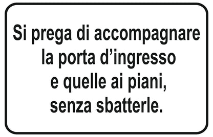 GLOBAL CARTELLO SEGNALETICO - Si prega di accompagnare la porta d'ingresso e quelle ai piani senza sbatterle - Adesivo Extra Resistente, Pannello in Forex, Pannello In Alluminio