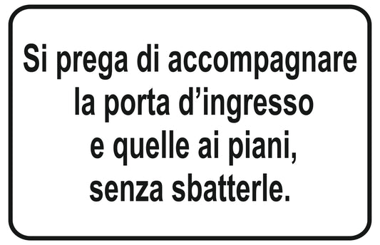 GLOBAL CARTELLO SEGNALETICO - Si prega di accompagnare la porta d'ingresso e quelle ai piani senza sbatterle - Adesivo Extra Resistente, Pannello in Forex, Pannello In Alluminio