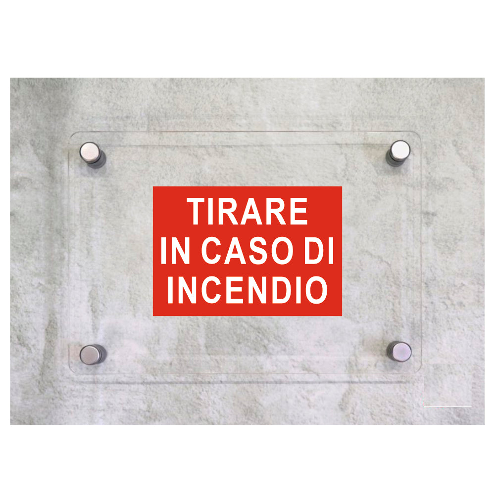 Global Targa Cartello in plexiglass - TIRARE IN CASO DI INCENDIO - Con Distanziali in acciaio inox, Stampa UV.