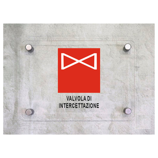 Global Targa Cartello in plexiglass - VALVOLA DI INTERCETTAZIONE - Con Distanziali in acciaio inox, Stampa UV.
