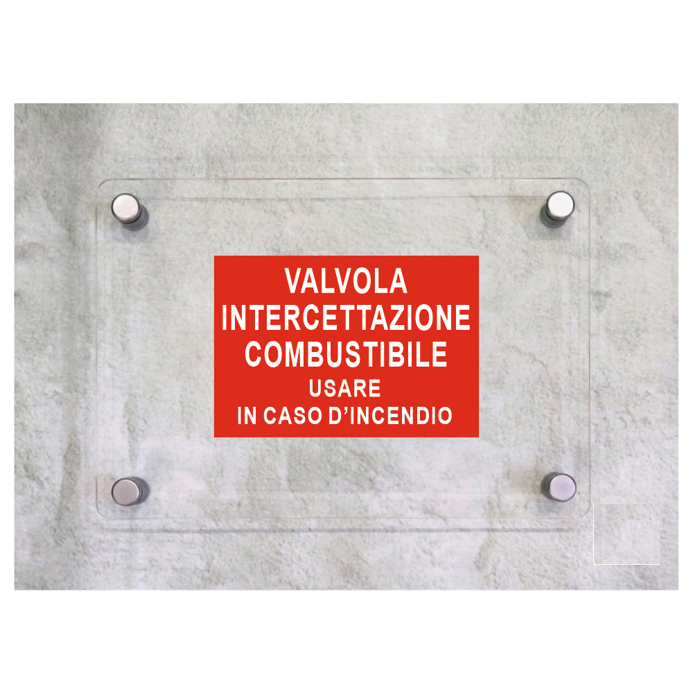 Global Targa Cartello in plexiglass - VALVOLA INTERCETTAZIONE COMBUSTIBILE USARE IN CASO - Con Distanziali in acciaio inox, Stampa UV.