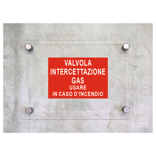 Global Targa Cartello in plexiglass - VALVOLA INTERCETTAZIONE GAS USARE IN CASO D'INCENDIO - Con Distanziali in acciaio inox, Stampa UV.