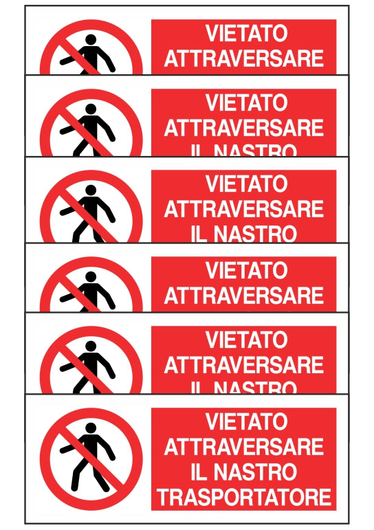 KIT DI 6 ADESIVI UNI - VIETATO ATTRAVERSARE IL NASTRO TRASPORTATORE - Pittogramma ISO 7010 Con Stampa Diretta U.V. (IDEALE ANCHE PER ESTERNO)