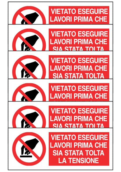 KIT DI 6 ADESIVI UNI - VIETATO ESEGUIRE LAVORI PRIMA CHE SIA STATA TOLTA LA TENSIONE - Pittogramma ISO 7010 Con Stampa Diretta U.V. (IDEALE ANCHE PER ESTERNO)