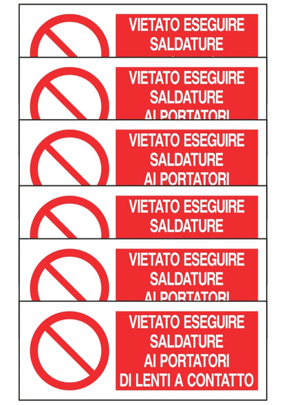 KIT DI 6 ADESIVI UNI - VIETATO ESEGUIRE SALDATURE AI PORTATORI DI LENTI A CONTATTO - Pittogramma ISO 7010 Con Stampa Diretta U.V. (IDEALE ANCHE PER ESTERNO)