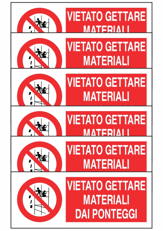 KIT DI 6 ADESIVI UNI - VIETATO GETTARE MATERIALI DAI PONTEGGI - Pittogramma ISO 7010 Con Stampa Diretta U.V. (IDEALE ANCHE PER ESTERNO)