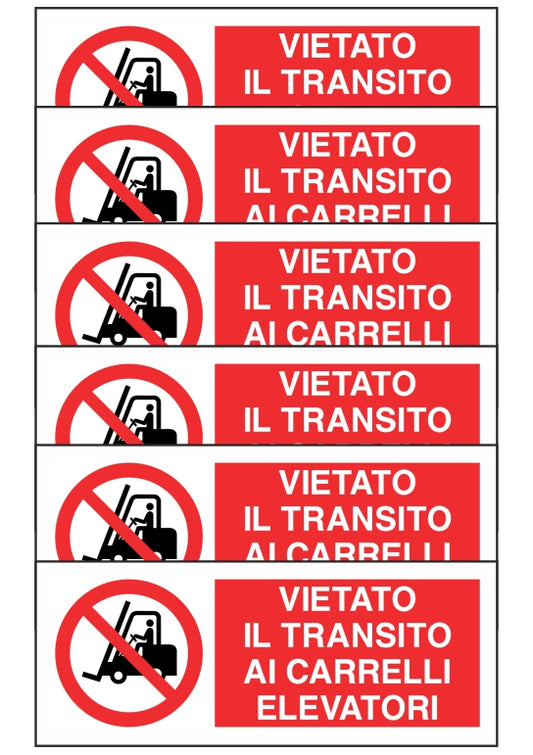 KIT DI 6 ADESIVI UNI - VIETATO IL TRANSITO AI CARRELLI ELEVATORI - Pittogramma ISO 7010 Con Stampa Diretta U.V. (IDEALE ANCHE PER ESTERNO)