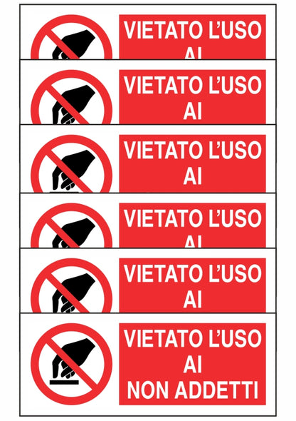 KIT DI 6 ADESIVI UNI - VIETATO L'USO AI NON ADDETTI - Pittogramma ISO 7010 Con Stampa Diretta U.V. (IDEALE ANCHE PER ESTERNO)
