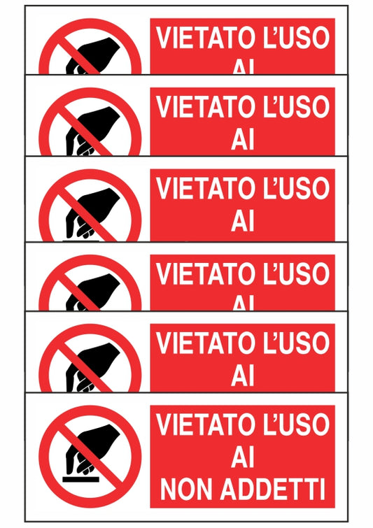 KIT DI 6 ADESIVI UNI - VIETATO L'USO AI NON ADDETTI - Pittogramma ISO 7010 Con Stampa Diretta U.V. (IDEALE ANCHE PER ESTERNO)