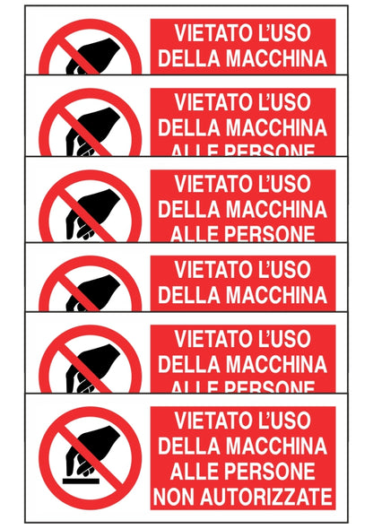 KIT DI 6 ADESIVI UNI - VIETATO L'USO DELLA MACCHINA ALLE PERSONE NON AUTORIZZATE - Pittogramma ISO 7010 Con Stampa Diretta U.V. (IDEALE ANCHE PER ESTERNO)