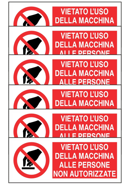 KIT DI 6 ADESIVI UNI - VIETATO L'USO DELLA MACCHINA ALLE PERSONE NON AUTORIZZATE - Pittogramma ISO 7010 Con Stampa Diretta U.V. (IDEALE ANCHE PER ESTERNO)