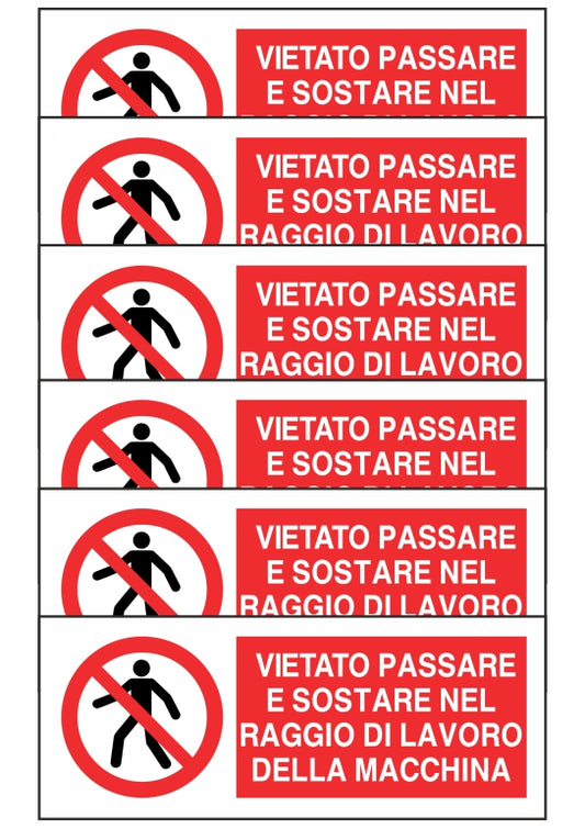 KIT DI 6 ADESIVI UNI - VIETATO PASSARE E SOSTARE NEL RAGGIO DI LAVORO - Pittogramma ISO 7010 Con Stampa Diretta U.V. (IDEALE ANCHE PER ESTERNO)