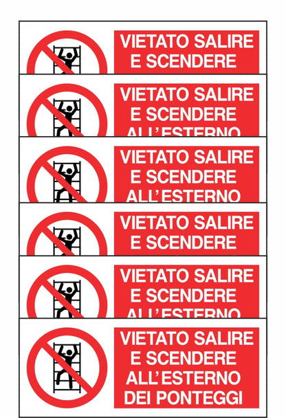 GLOBAL KIT DI 6 ADESIVI UNI - VIETATO SALIRE E SCENDERE ALL'ESTERNO DEI PONTEGGI - Pittogramma ISO 7010 Con Stampa Diretta U.V. (IDEALE ANCHE PER ESTERNO)