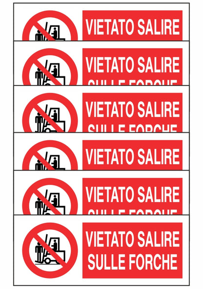 KIT DI 6 ADESIVI UNI - VIETATO SALIRE SULLE FORCHE - Pittogramma ISO 7010 Con Stampa Diretta U.V. (IDEALE ANCHE PER ESTERNO)