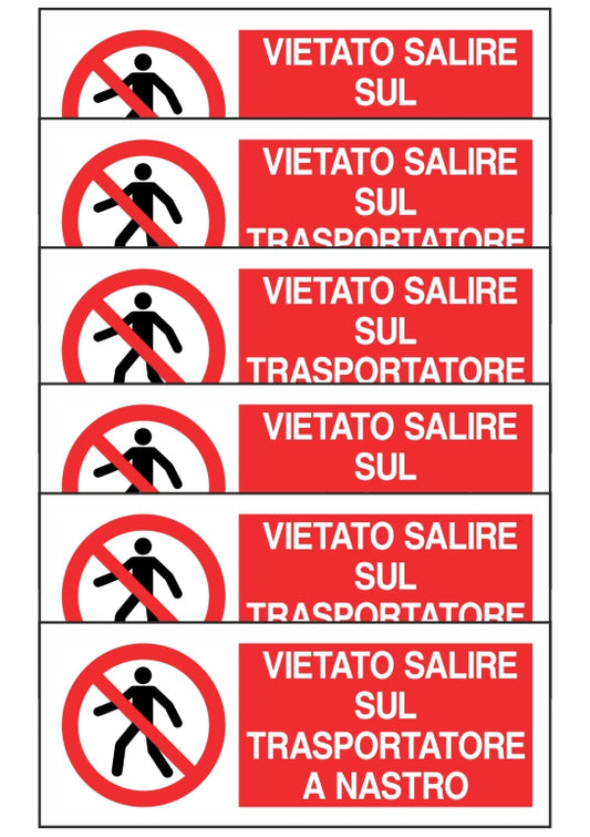 KIT DI 6 ADESIVI UNI - VIETATO SALIRE SUL TRASPORTATORE A NASTRO - Pittogramma ISO 7010 Con Stampa Diretta U.V. (IDEALE ANCHE PER ESTERNO)