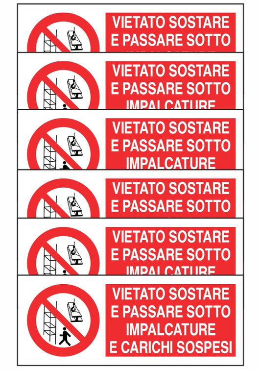 KIT DI 6 ADESIVI UNI - VIETATO SOSTARE E PASSARE SOTTO IMPALCATURE E CARICHI SOSPESI - Pittogramma ISO 7010 Con Stampa Diretta U.V. (IDEALE ANCHE PER ESTERNO)