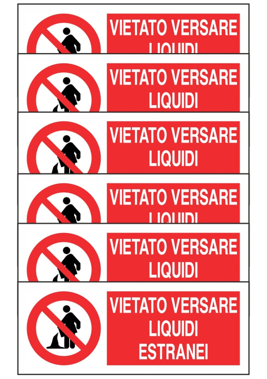 KIT DI 6 ADESIVI UNI - VIETATO VERSARE LIQUIDI ESTRANEI - Pittogramma ISO 7010 Con Stampa Diretta U.V. (IDEALE ANCHE PER ESTERNO)