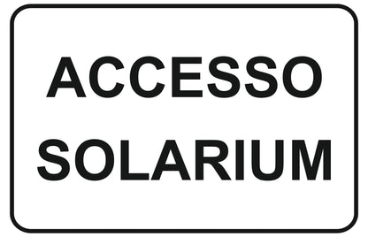 GLOBAL CARTELLO SEGNALETICO - accesso solarium - Adesivo Extra Resistente, Pannello in Forex, Pannello In Alluminio