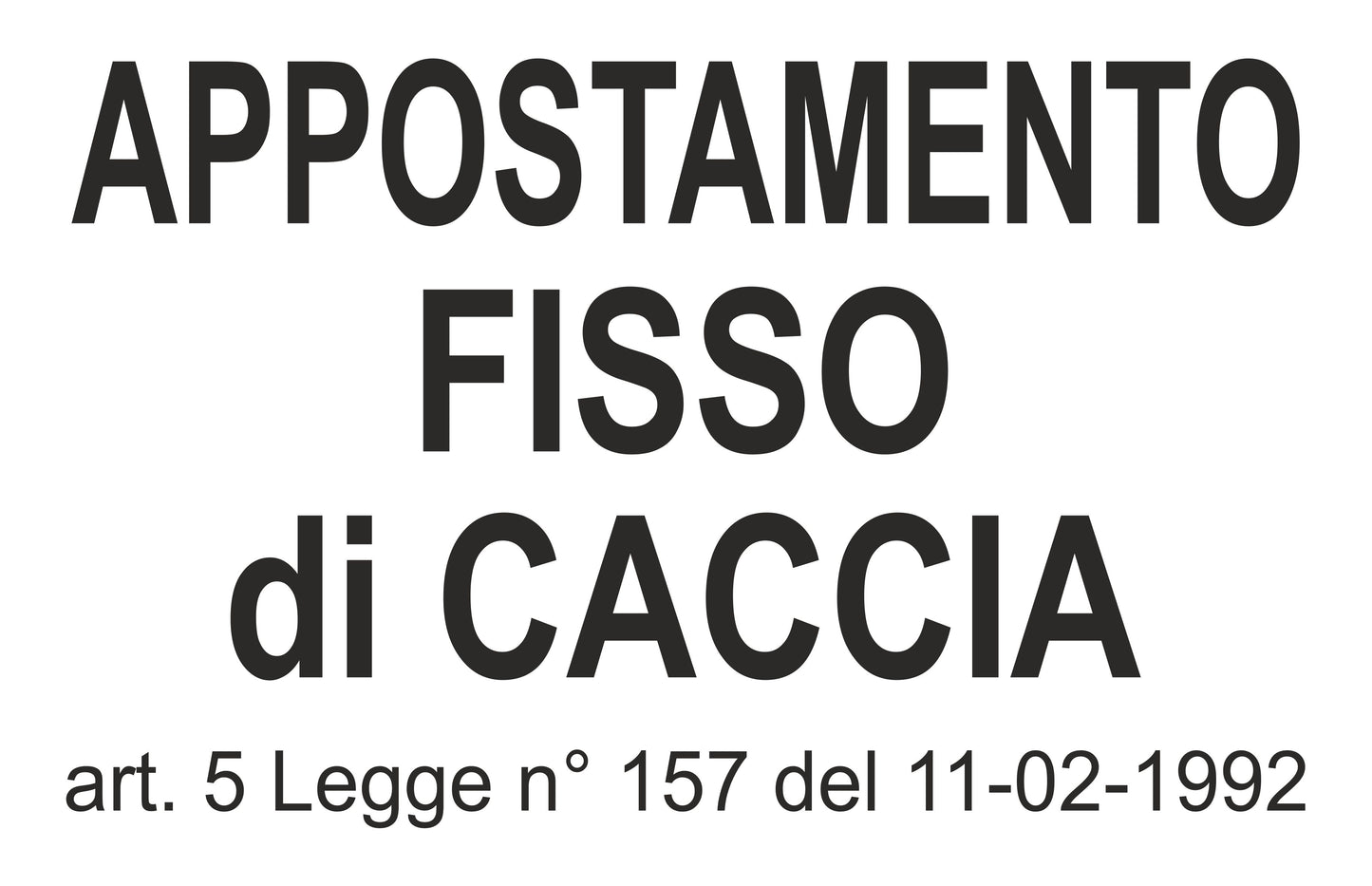 GLOBAL CARTELLO SEGNALETICO - APPOSTAMENTO FISSO DI CACCIA - Adesivo Extra Resistente, Pannello in Forex, Pannello In Alluminio