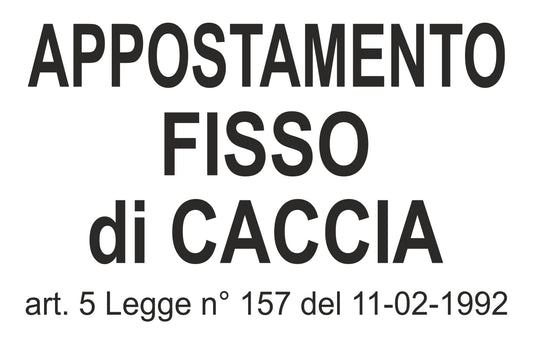 GLOBAL CARTELLO SEGNALETICO - APPOSTAMENTO FISSO DI CACCIA - Adesivo Extra Resistente, Pannello in Forex, Pannello In Alluminio