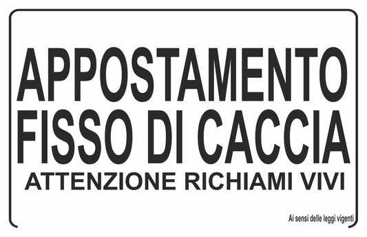 GLOBAL CARTELLO SEGNALETICO - appostamento fisso di caccia ATTENZIONE RICHIAMI VIVI - Adesivo Extra Resistente, Pannello in Forex, Pannello In Alluminio