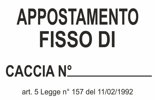 GLOBAL CARTELLO SEGNALETICO - APPOSTAMENTO FISSO DI CACCIA MODELLO 2 - Adesivo Extra Resistente, Pannello in Forex, Pannello In Alluminio