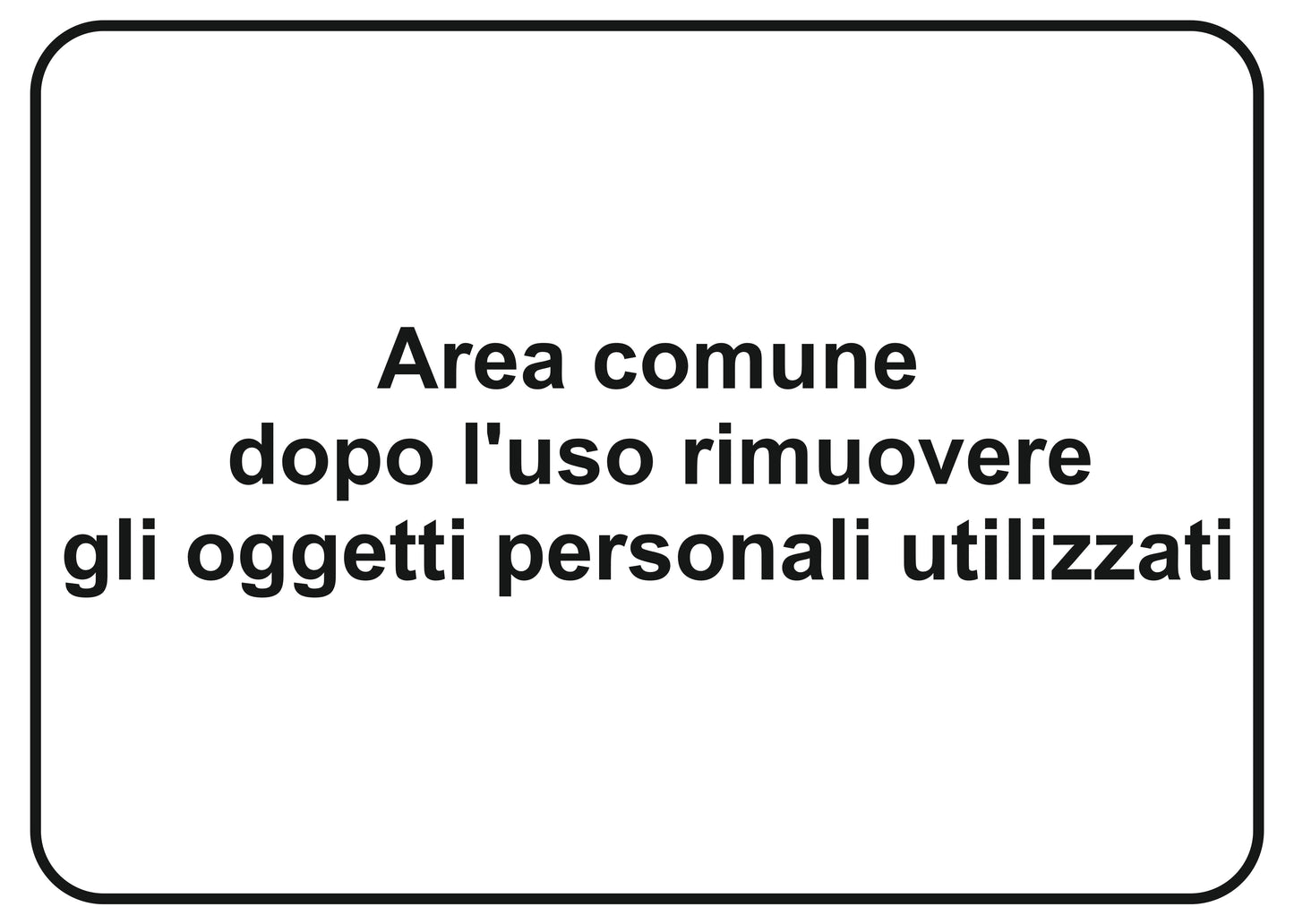 GLOBAL CARTELLO SEGNALETICO - area comune dopo l'uso rimuovere gli oggetti personali utilizzati - Adesivo Extra Resistente, Pannello in Forex, Pannello In Alluminio