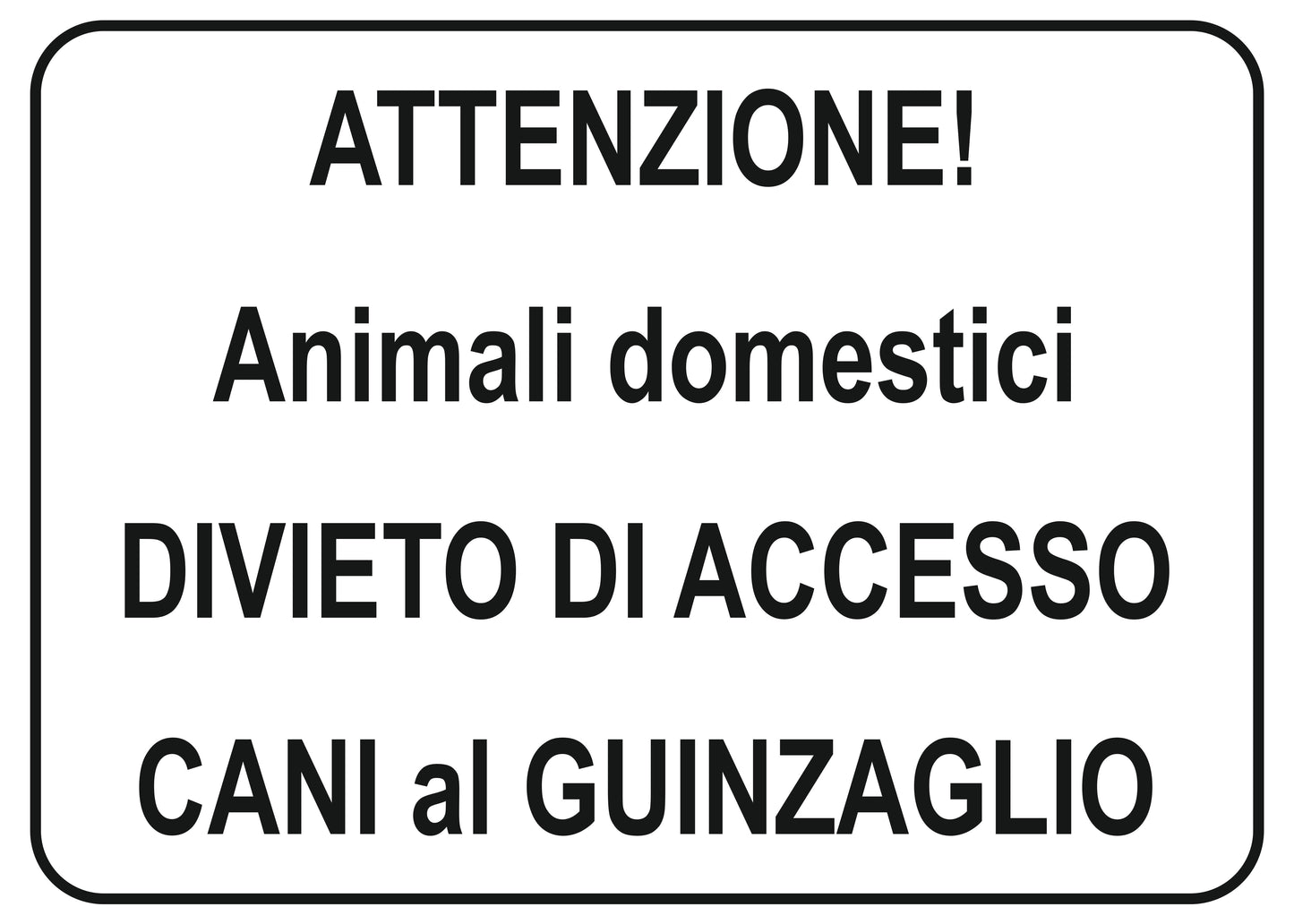 GLOBAL CARTELLO SEGNALETICO - attenzione animali domestici - Adesivo Extra Resistente, Pannello in Forex, Pannello In Alluminio
