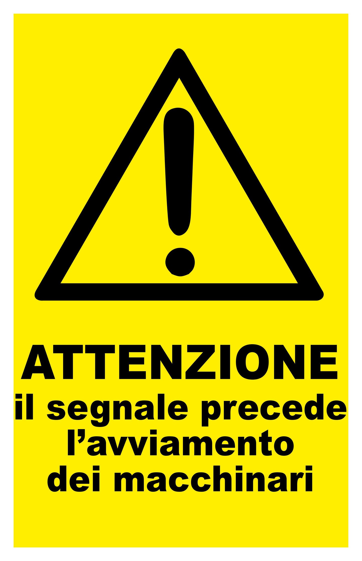 GLOBAL CARTELLO SEGNALETICO - attenzione il segnale precede l'avviamento dei macchinari - Adesivo Extra Resistente, Pannello in Forex, Pannello In Alluminio