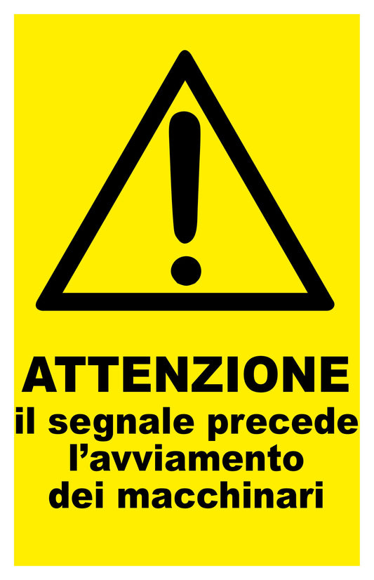 GLOBAL CARTELLO SEGNALETICO - attenzione il segnale precede l'avviamento dei macchinari - Adesivo Extra Resistente, Pannello in Forex, Pannello In Alluminio