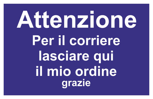GLOBAL CARTELLO SEGNALETICO - attenzione per il corriere lasciare qui il mio ordine - Adesivo Extra Resistente, Pannello in Forex, Pannello In Alluminio