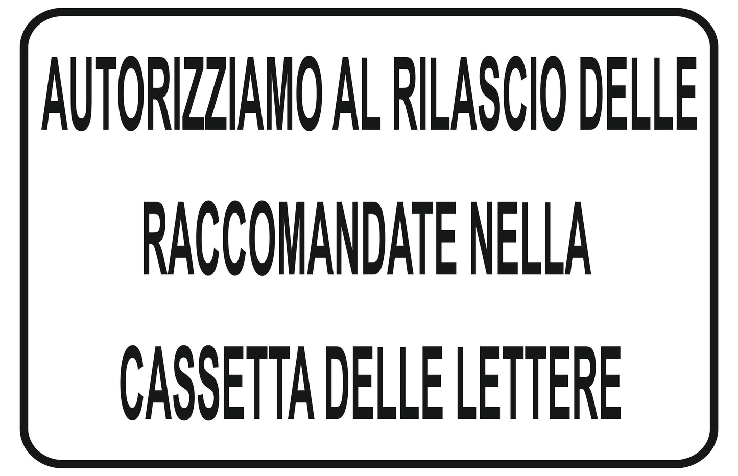 GLOBAL CARTELLO SEGNALETICO - autorizziamo al rilascio delle raccomandate nella cassetta delle lettere - Adesivo Extra Resistente, Pannello in Forex, Pannello In Alluminio