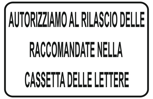 GLOBAL CARTELLO SEGNALETICO - autorizziamo al rilascio delle raccomandate nella cassetta delle lettere - Adesivo Extra Resistente, Pannello in Forex, Pannello In Alluminio