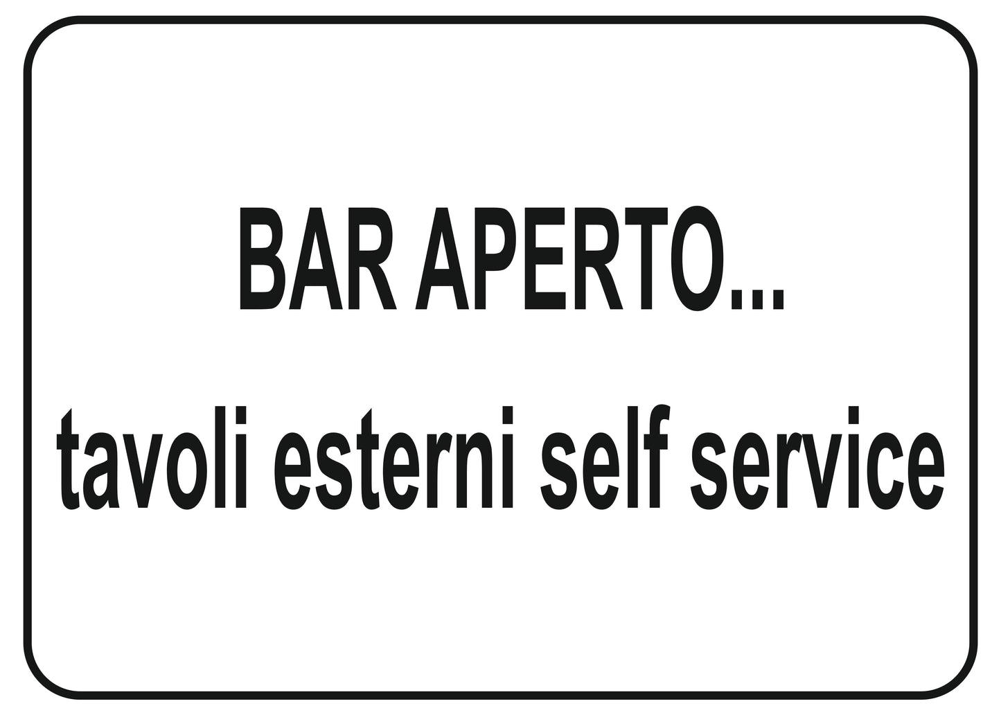 GLOBAL CARTELLO SEGNALETICO - bar aperto tavoli esterni self service - Adesivo Extra Resistente, Pannello in Forex, Pannello In Alluminio