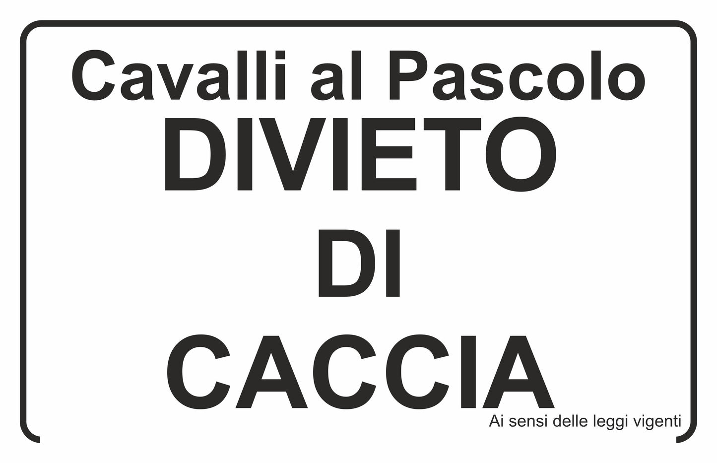 GLOBAL CARTELLO SEGNALETICO - cavalli al pascolo divieto di caccia - Adesivo Extra Resistente, Pannello in Forex, Pannello In Alluminio